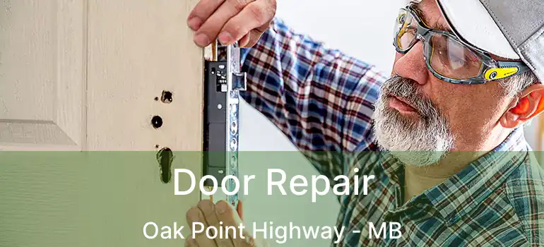  Door Repair Oak Point Highway - MB