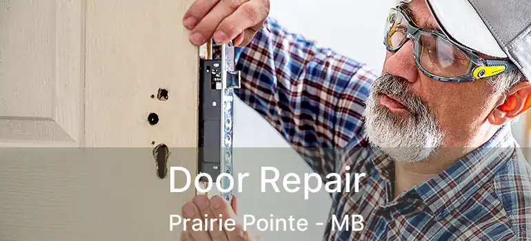 Door Repair Prairie Pointe - MB