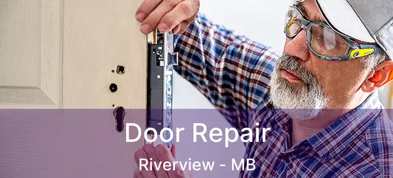 Door Repair Riverview - MB