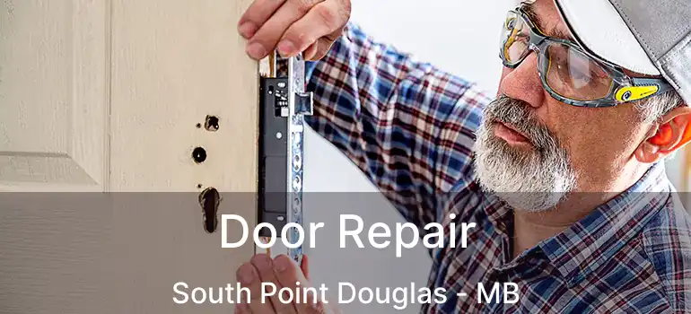  Door Repair South Point Douglas - MB
