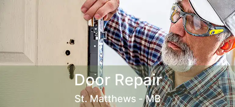  Door Repair St. Matthews - MB