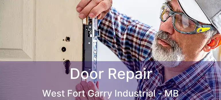  Door Repair West Fort Garry Industrial - MB