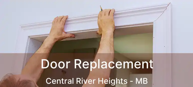  Door Replacement Central River Heights - MB