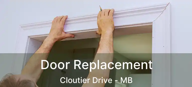  Door Replacement Cloutier Drive - MB