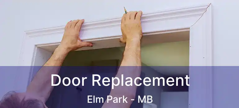  Door Replacement Elm Park - MB