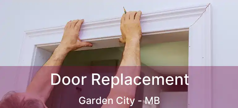  Door Replacement Garden City - MB