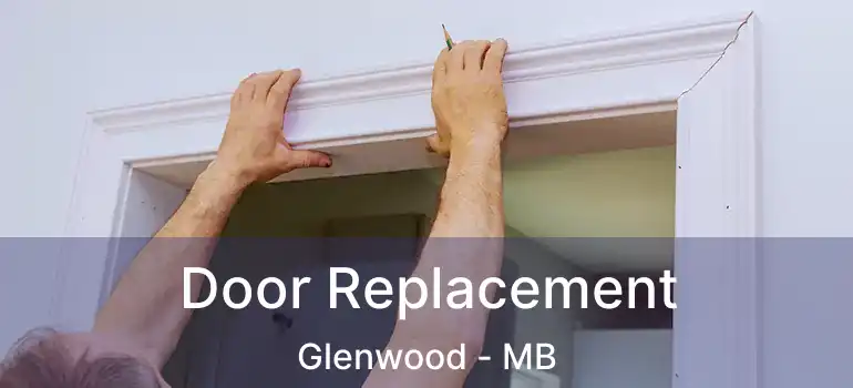  Door Replacement Glenwood - MB