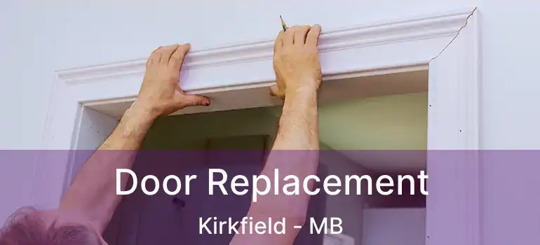  Door Replacement Kirkfield - MB