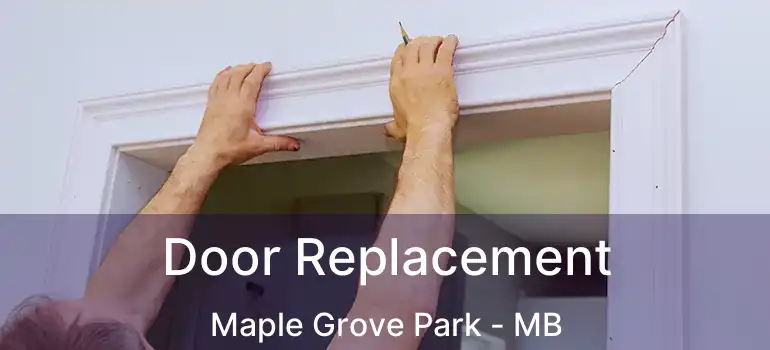  Door Replacement Maple Grove Park - MB