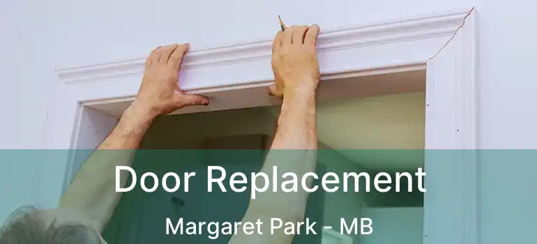  Door Replacement Margaret Park - MB