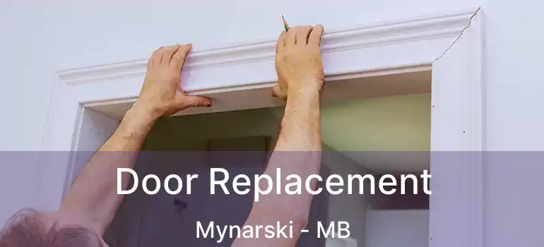  Door Replacement Mynarski - MB