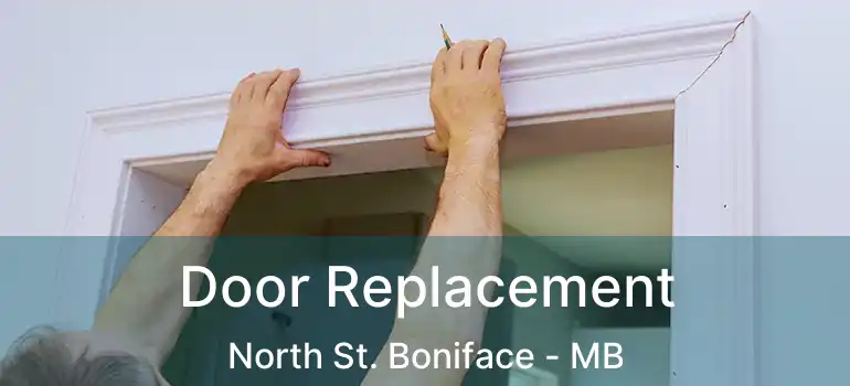  Door Replacement North St. Boniface - MB