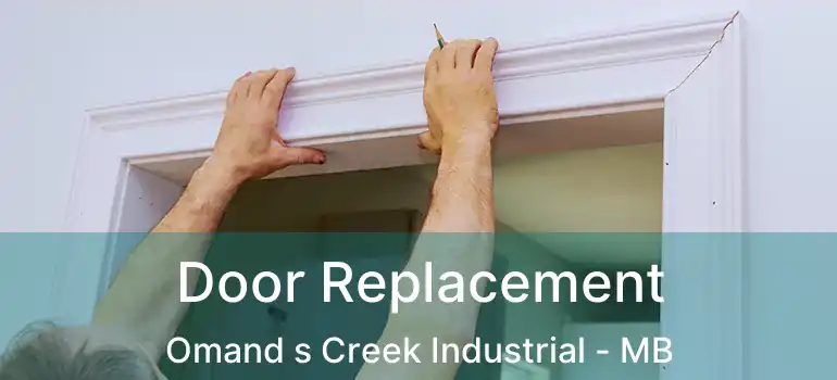  Door Replacement Omand s Creek Industrial - MB
