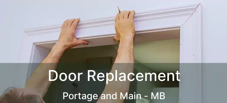  Door Replacement Portage and Main - MB
