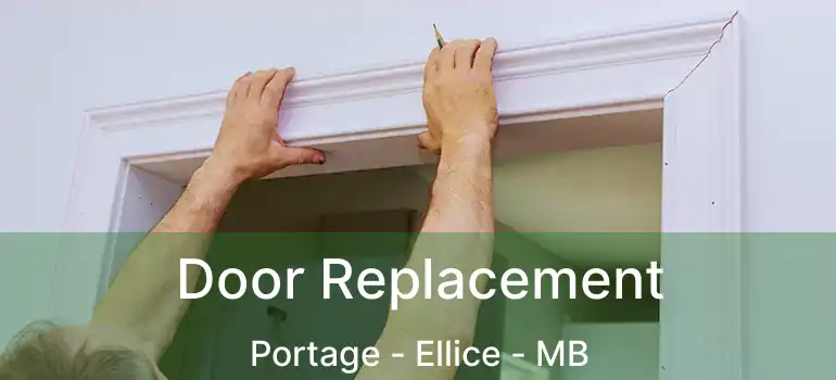  Door Replacement Portage - Ellice - MB