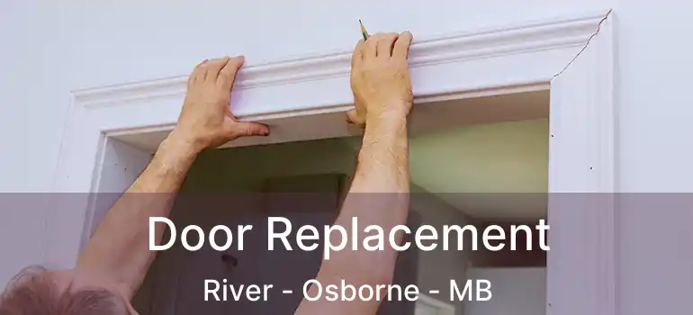  Door Replacement River - Osborne - MB