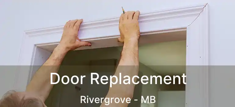  Door Replacement Rivergrove - MB