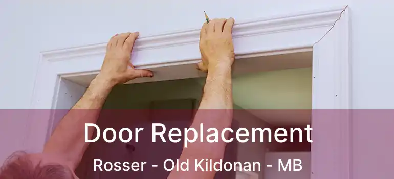  Door Replacement Rosser - Old Kildonan - MB