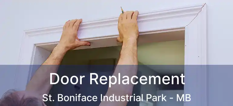  Door Replacement St. Boniface Industrial Park - MB
