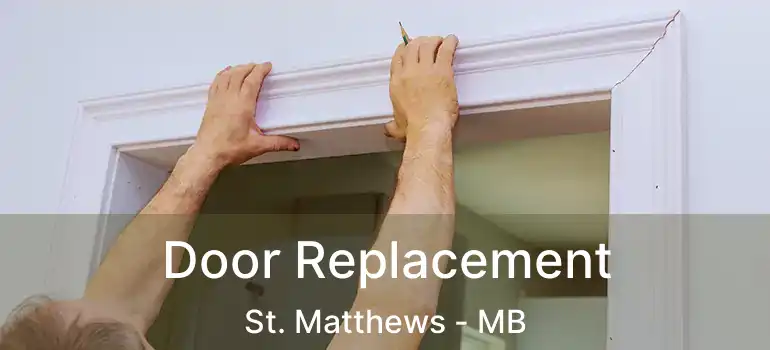  Door Replacement St. Matthews - MB