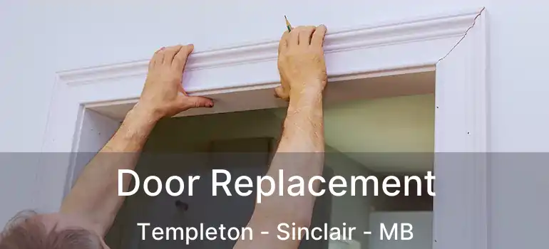  Door Replacement Templeton - Sinclair - MB
