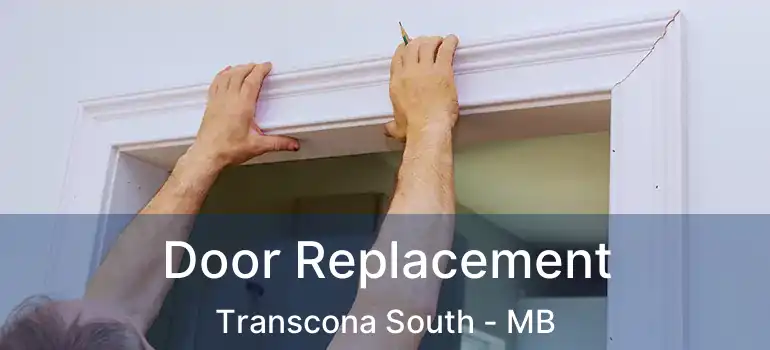  Door Replacement Transcona South - MB