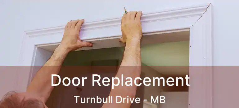  Door Replacement Turnbull Drive - MB