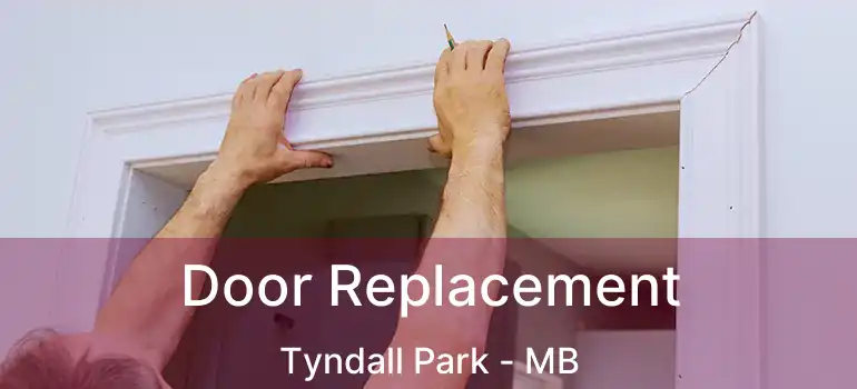  Door Replacement Tyndall Park - MB