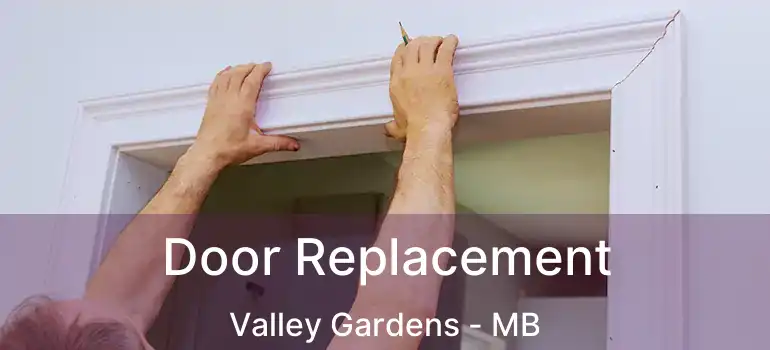  Door Replacement Valley Gardens - MB