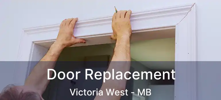  Door Replacement Victoria West - MB