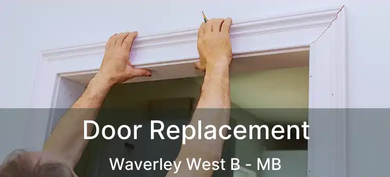  Door Replacement Waverley West B - MB