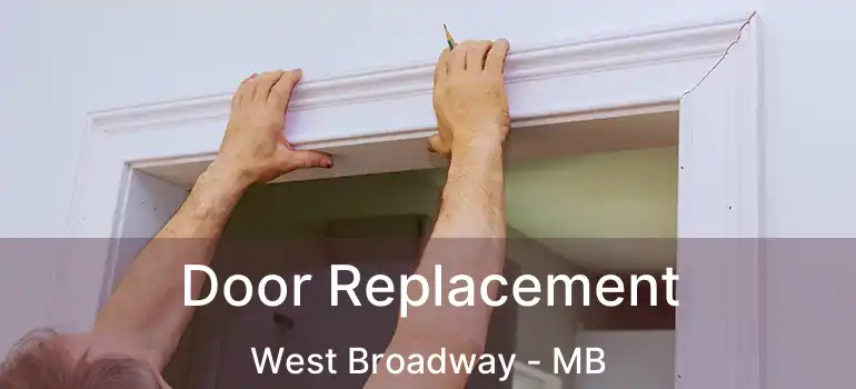 Door Replacement West Broadway - MB