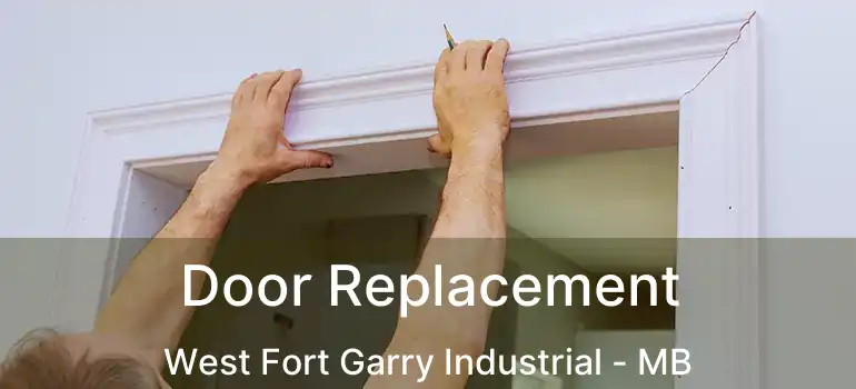  Door Replacement West Fort Garry Industrial - MB