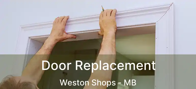  Door Replacement Weston Shops - MB