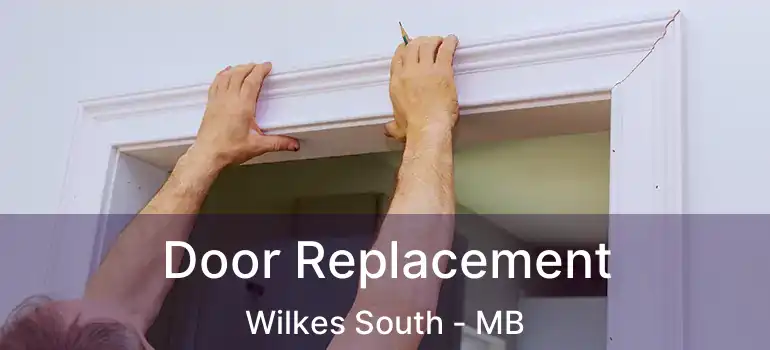  Door Replacement Wilkes South - MB