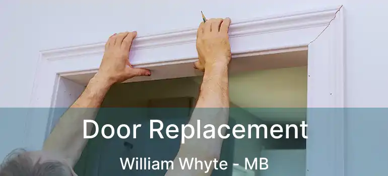  Door Replacement William Whyte - MB