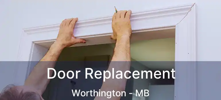  Door Replacement Worthington - MB