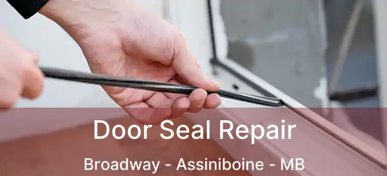  Door Seal Repair Broadway - Assiniboine - MB
