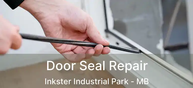  Door Seal Repair Inkster Industrial Park - MB