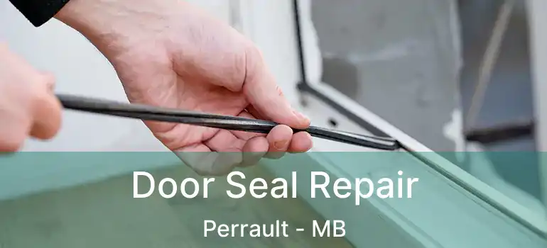  Door Seal Repair Perrault - MB