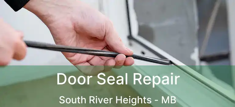  Door Seal Repair South River Heights - MB