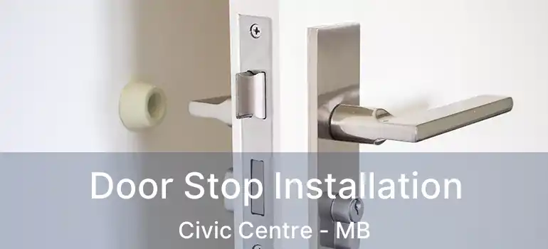 Door Stop Installation Civic Centre - MB