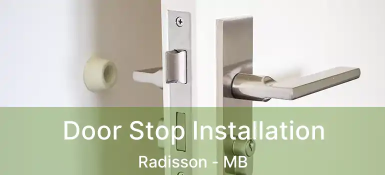  Door Stop Installation Radisson - MB