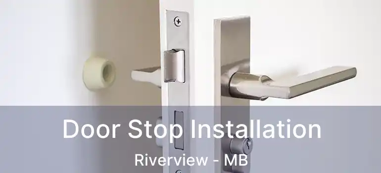  Door Stop Installation Riverview - MB