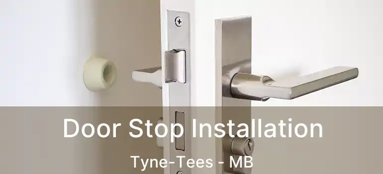  Door Stop Installation Tyne-Tees - MB
