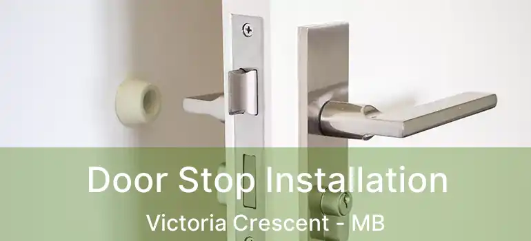 Door Stop Installation Victoria Crescent - MB