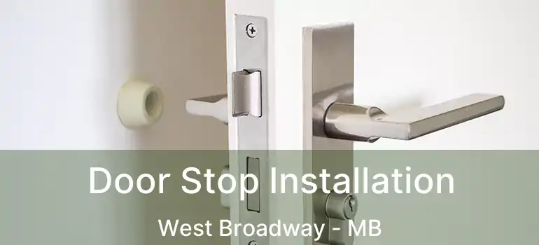 Door Stop Installation West Broadway - MB