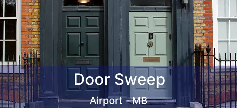  Door Sweep Airport - MB
