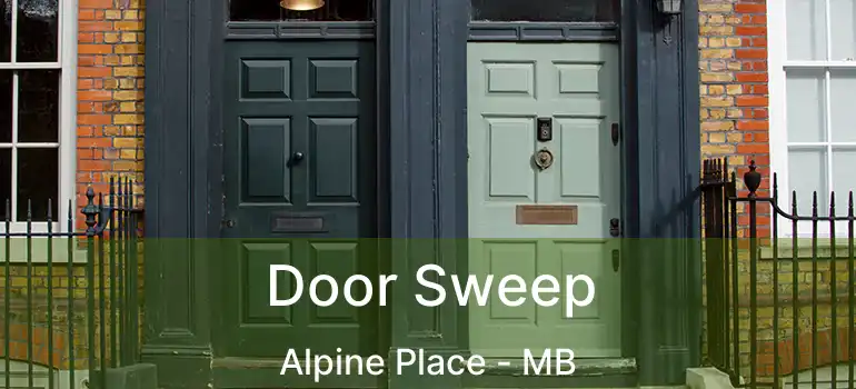  Door Sweep Alpine Place - MB