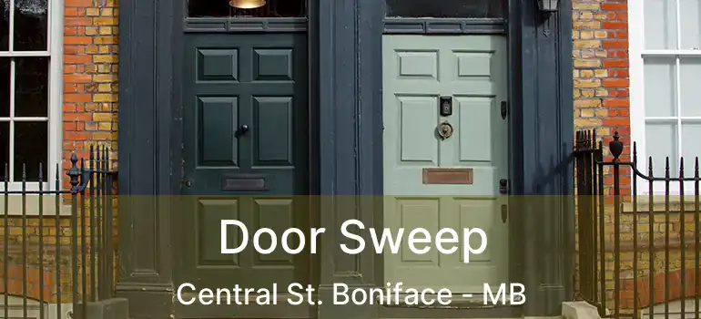  Door Sweep Central St. Boniface - MB